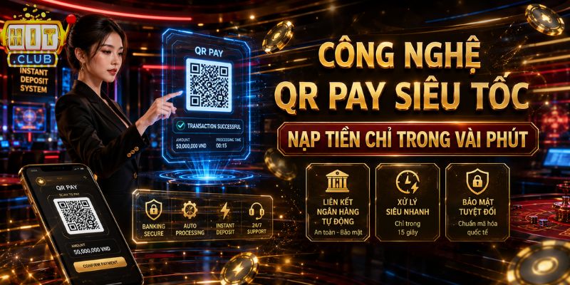 Hitclub | Link Vào Trang Chủ Hit Club Chính Thức Không Bị Chặn Nạp rút QR Pay siêu tốc tại HITCLUB