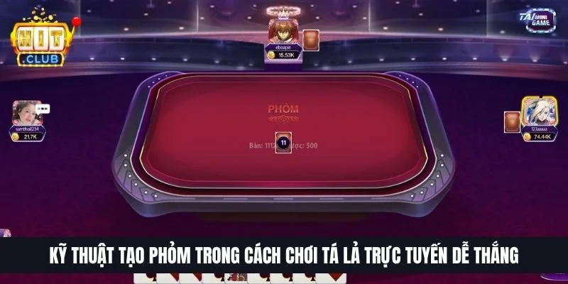 Kỹ thuật tạo phỏm trong cách chơi Tá Lả trực tuyến dễ thắng